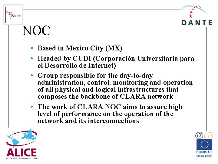 NOC • Based in Mexico City (MX) • Headed by CUDI (Corporación Universitaria para