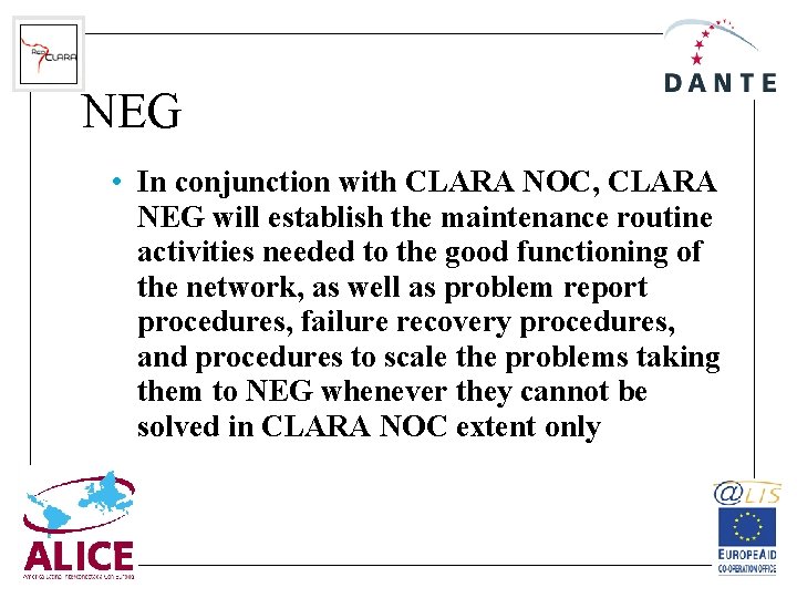 NEG • In conjunction with CLARA NOC, CLARA NEG will establish the maintenance routine