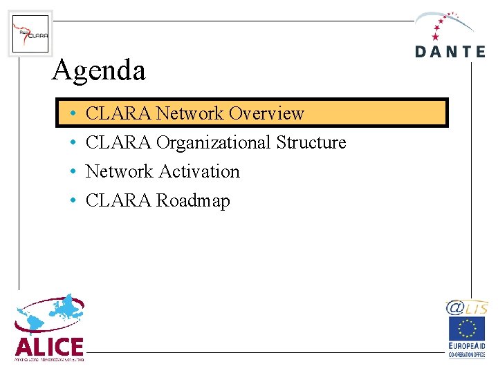 Agenda • • CLARA Network Overview CLARA Organizational Structure Network Activation CLARA Roadmap 