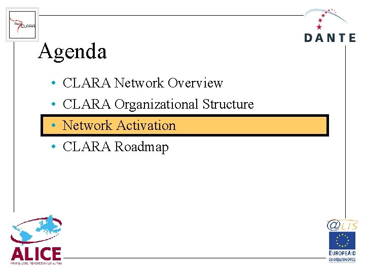 Agenda • • CLARA Network Overview CLARA Organizational Structure Network Activation CLARA Roadmap 