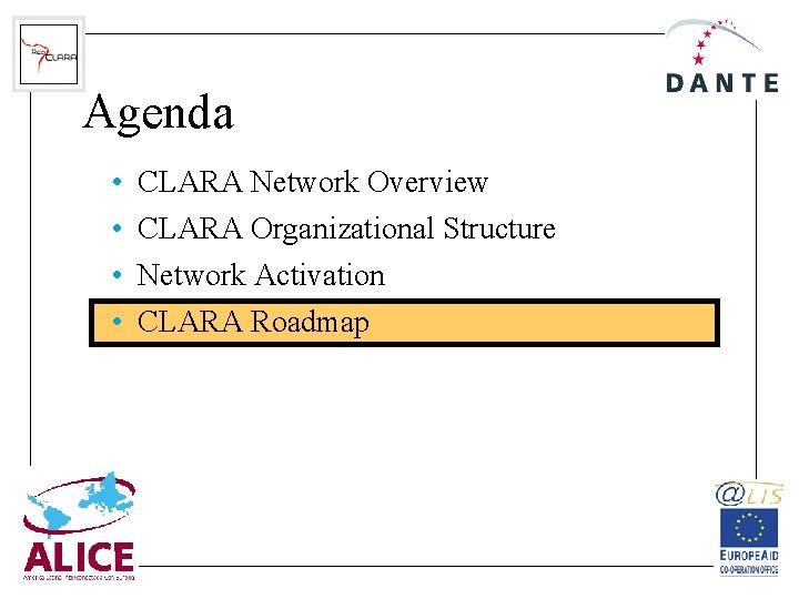 Agenda • • CLARA Network Overview CLARA Organizational Structure Network Activation CLARA Roadmap 