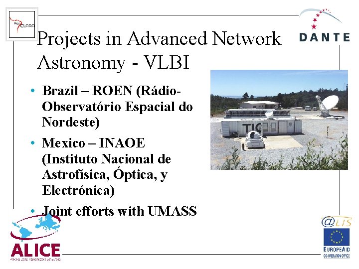 Projects in Advanced Network Astronomy - VLBI • Brazil – ROEN (Rádio. Observatório Espacial