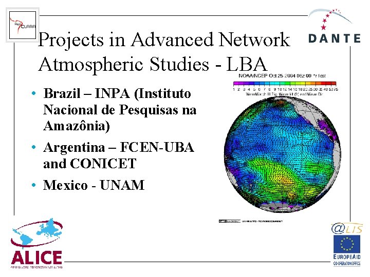 Projects in Advanced Network Atmospheric Studies - LBA • Brazil – INPA (Instituto Nacional