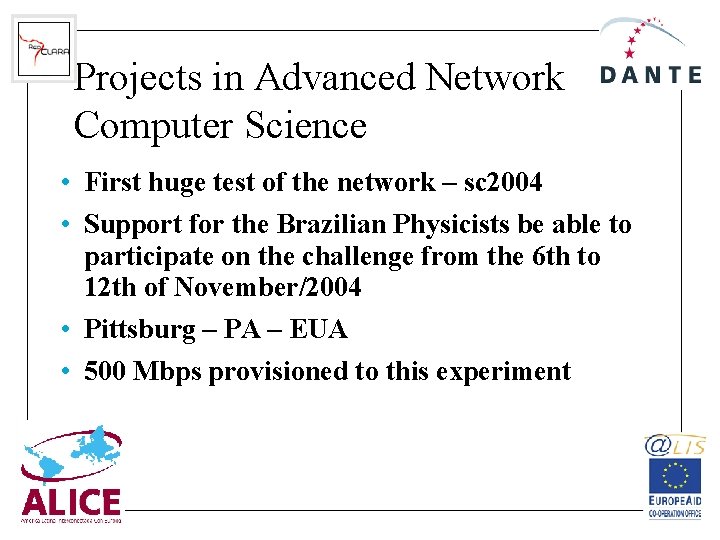 Projects in Advanced Network Computer Science • First huge test of the network –