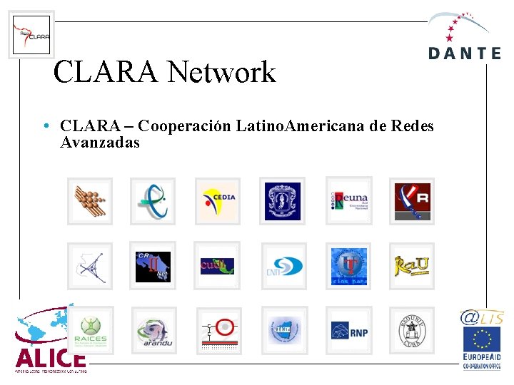 CLARA Network • CLARA – Cooperación Latino. Americana de Redes Avanzadas 