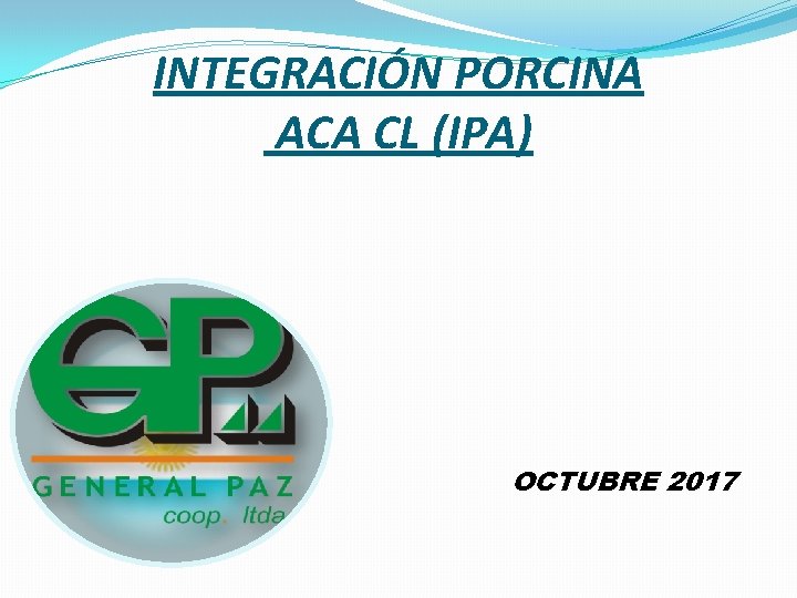 INTEGRACIÓN PORCINA ACA CL (IPA) • OCTUBRE 2017 