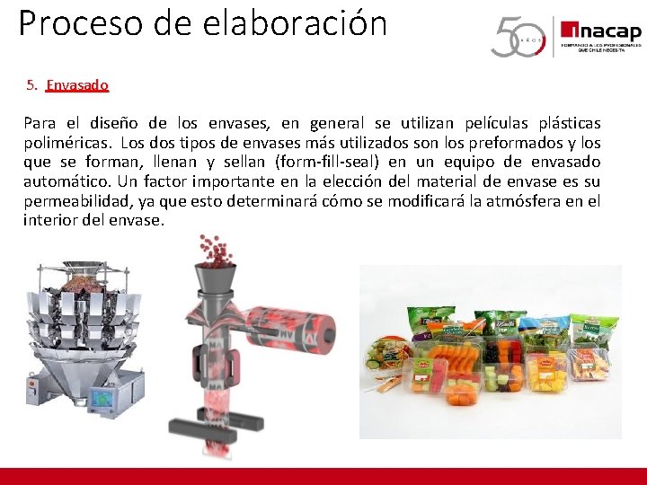 Proceso de elaboración 5. Envasado Para el diseño de los envases, en general se