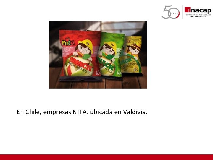 En Chile, empresas NITA, ubicada en Valdivia. 