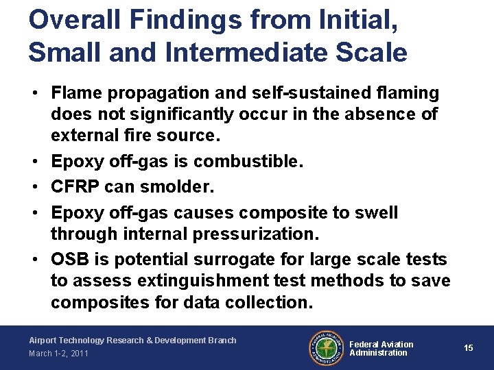 Overall Findings from Initial, Small and Intermediate Scale • Flame propagation and self-sustained flaming