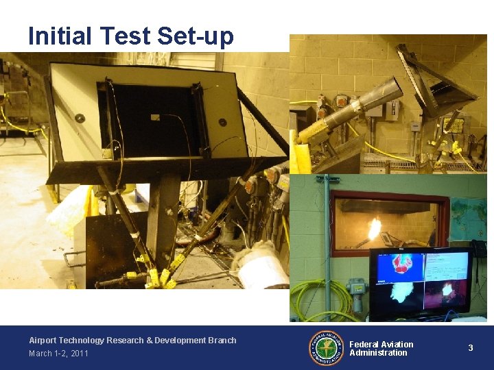 Initial Test Set-up Airport Technology Research & Development Branch March 1 -2, 2011 Federal