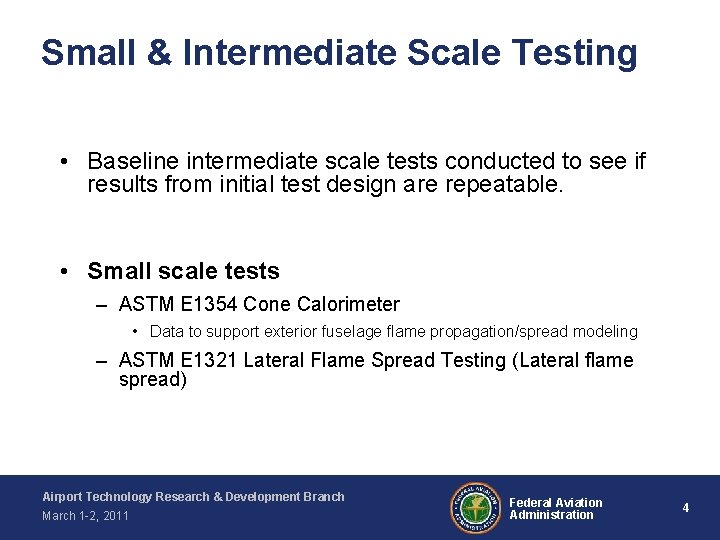Small & Intermediate Scale Testing • Baseline intermediate scale tests conducted to see if