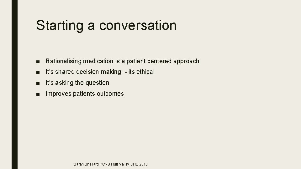 Starting a conversation ■ Rationalising medication is a patient centered approach ■ It’s shared