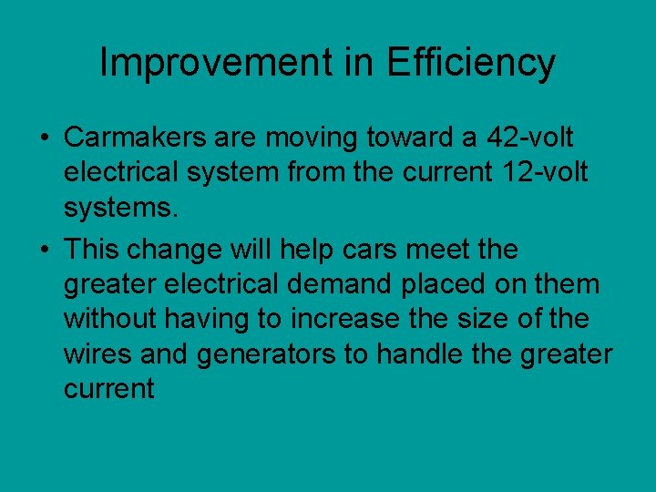 Improvement in Efficiency • Carmakers are moving toward a 42 -volt electrical system from