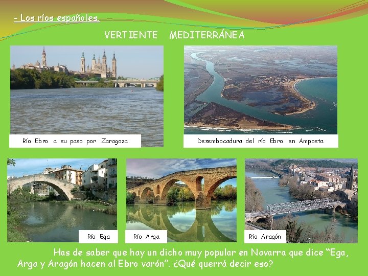 - Los ríos españoles. VERTIENTE Río Ebro a su paso por Zaragoza Río Ega