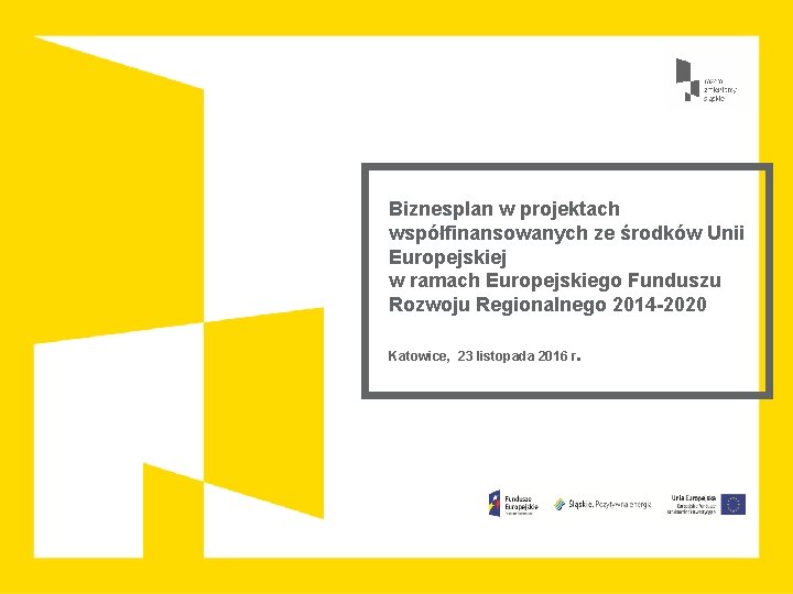 Biznesplan w projektach współfinansowanych ze środków Unii Europejskiej w ramach Europejskiego Funduszu Rozwoju Regionalnego