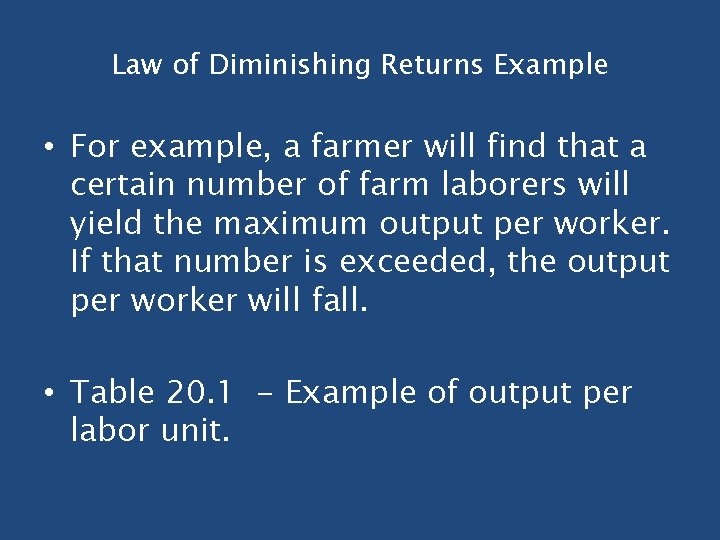 Law of Diminishing Returns Example • For example, a farmer will find that a Law of Diminishing Returns Example • For example, a farmer will find that a