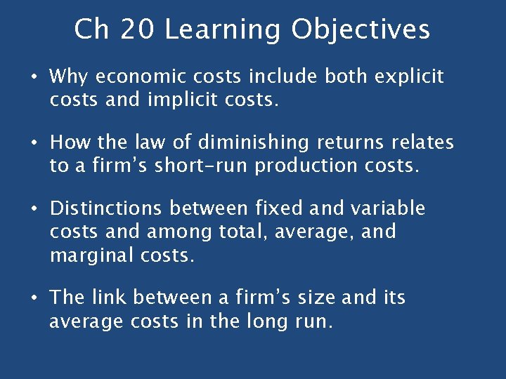 Ch 20 Learning Objectives • Why economic costs include both explicit costs and implicit Ch 20 Learning Objectives • Why economic costs include both explicit costs and implicit