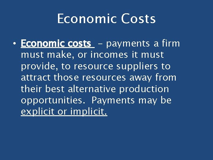 Economic Costs • Economic costs - payments a firm must make, or incomes it Economic Costs • Economic costs - payments a firm must make, or incomes it