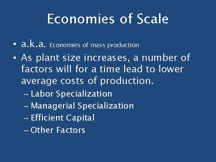 Economies of Scale • a. k. a. Economies of mass production • As plant Economies of Scale • a. k. a. Economies of mass production • As plant