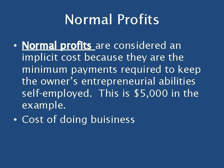 Normal Profits • Normal profits are considered an implicit cost because they are the Normal Profits • Normal profits are considered an implicit cost because they are the