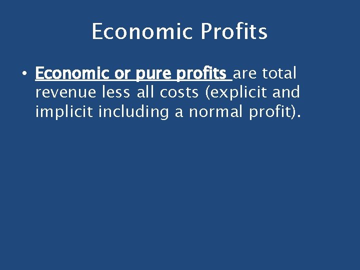Economic Profits • Economic or pure profits are total revenue less all costs (explicit Economic Profits • Economic or pure profits are total revenue less all costs (explicit
