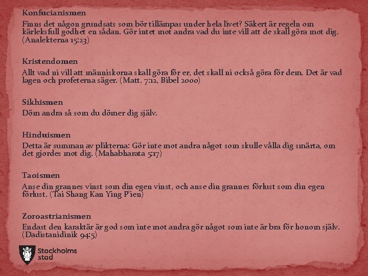 Konfucianismen Finns det någon grundsats som bör tillämpas under hela livet? Säkert är regeln Konfucianismen Finns det någon grundsats som bör tillämpas under hela livet? Säkert är regeln