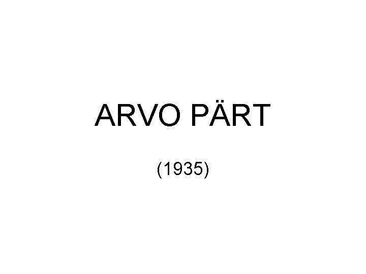 ARVO PÄRT (1935) 
