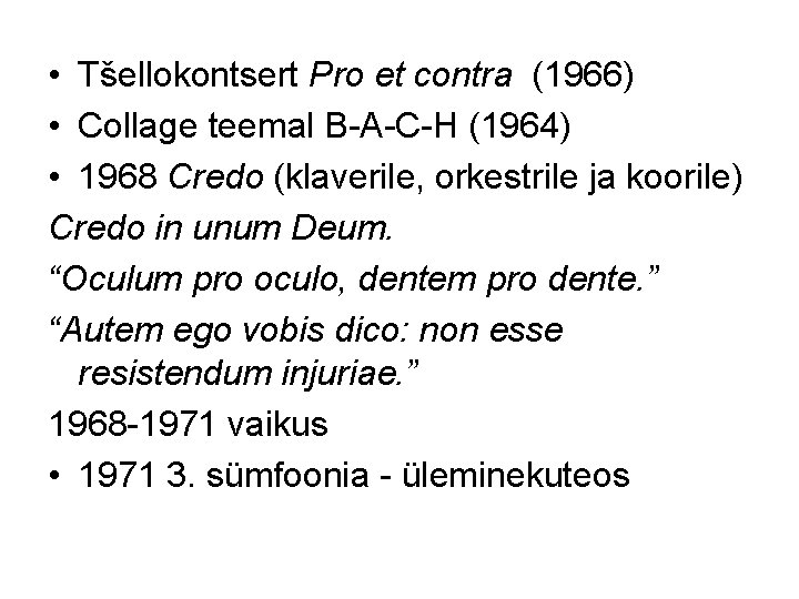  • Tšellokontsert Pro et contra (1966) • Collage teemal B-A-C-H (1964) • 1968