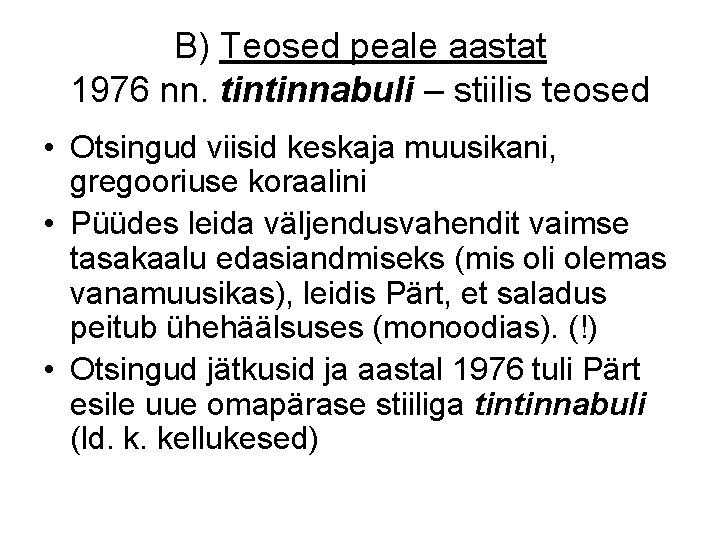 B) Teosed peale aastat 1976 nn. tintinnabuli – stiilis teosed • Otsingud viisid keskaja