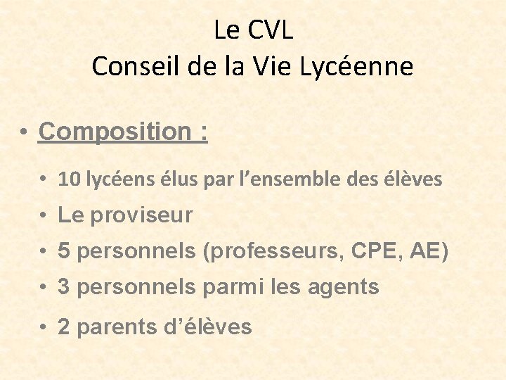 Le CVL Conseil de la Vie Lycéenne • Composition : • 10 lycéens élus