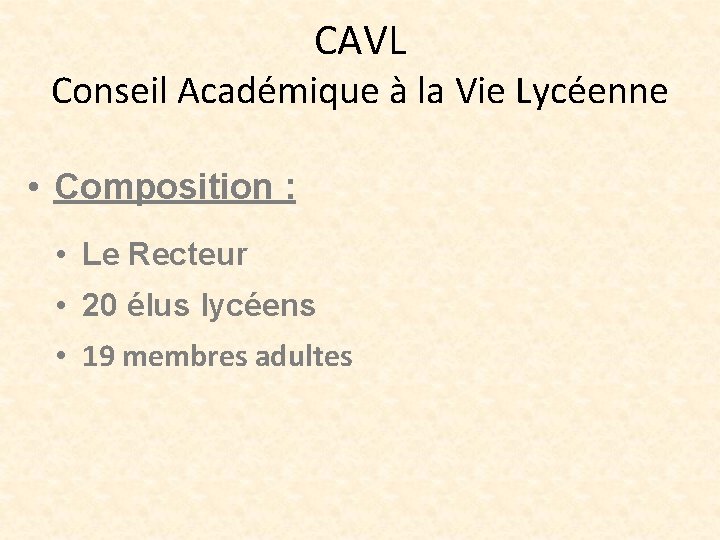 CAVL Conseil Académique à la Vie Lycéenne • Composition : • Le Recteur •