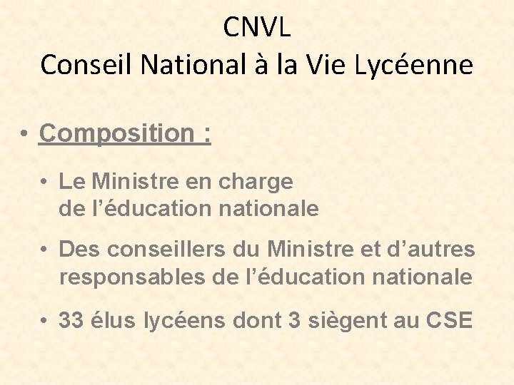 CNVL Conseil National à la Vie Lycéenne • Composition : • Le Ministre en