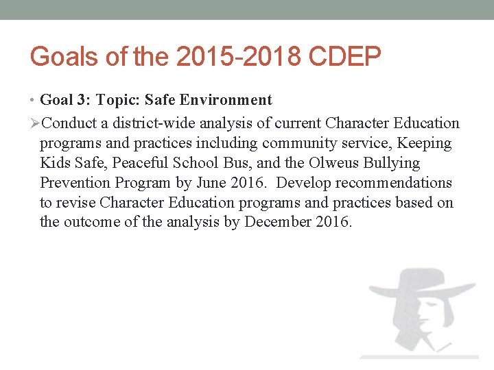 Goals of the 2015 -2018 CDEP • Goal 3: Topic: Safe Environment ØConduct a