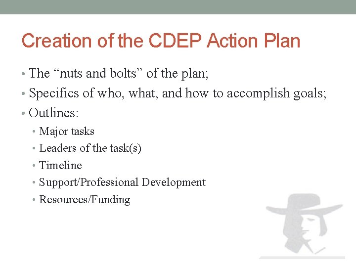 Creation of the CDEP Action Plan • The “nuts and bolts” of the plan;