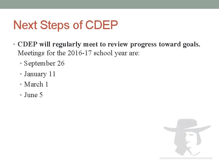 Next Steps of CDEP • CDEP will regularly meet to review progress toward goals.