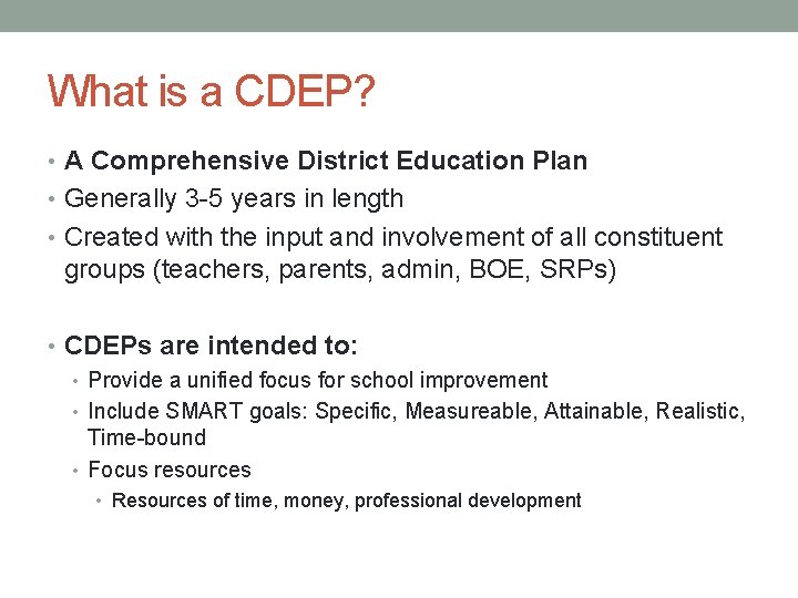 What is a CDEP? • A Comprehensive District Education Plan • Generally 3 -5