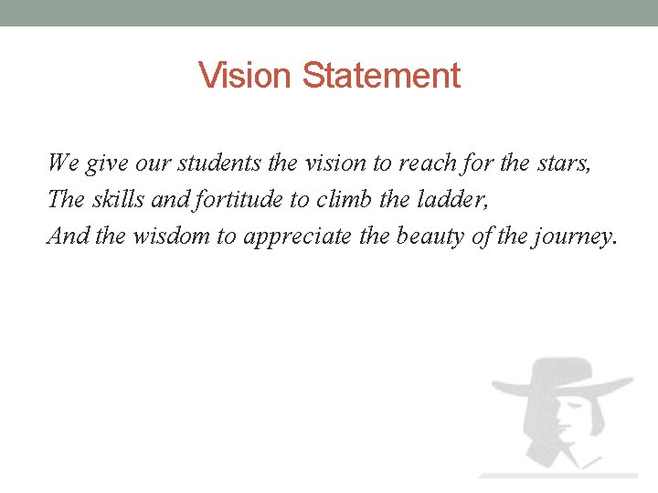 Vision Statement We give our students the vision to reach for the stars, The