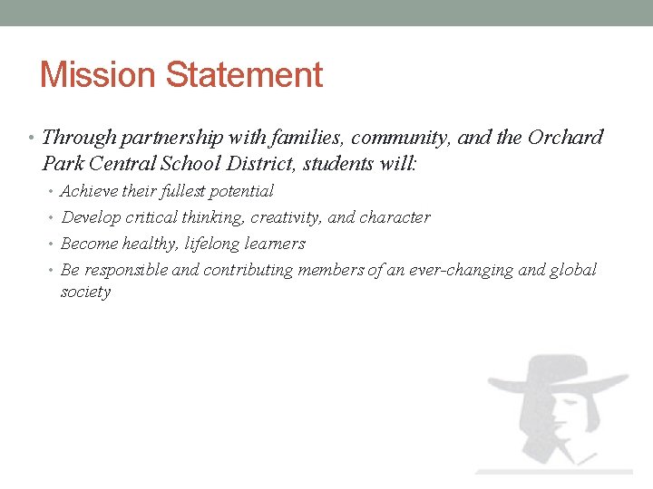 Mission Statement • Through partnership with families, community, and the Orchard Park Central School