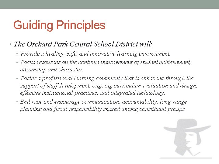 Guiding Principles • The Orchard Park Central School District will: • Provide a healthy,