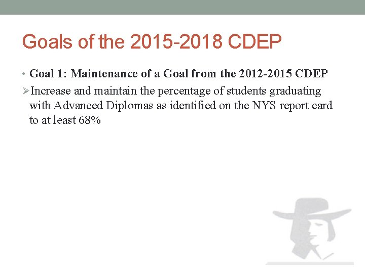 Goals of the 2015 -2018 CDEP • Goal 1: Maintenance of a Goal from