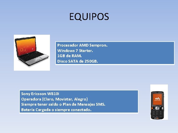 EQUIPOS Procesador AMD Sempron. Windows 7 Starter. 1 GB de RAM. Disco SATA de