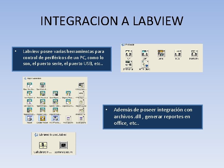 INTEGRACION A LABVIEW • Labview posee varias herramientas para control de periféricos de un