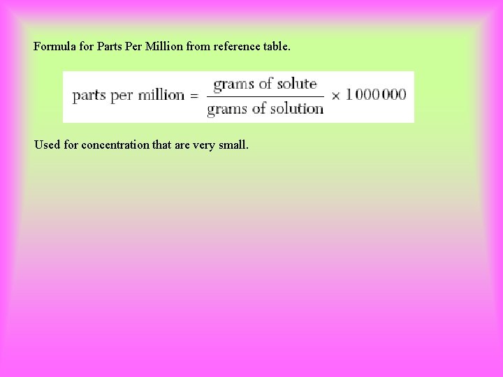 Formula for Parts Per Million from reference table. Used for concentration that are very