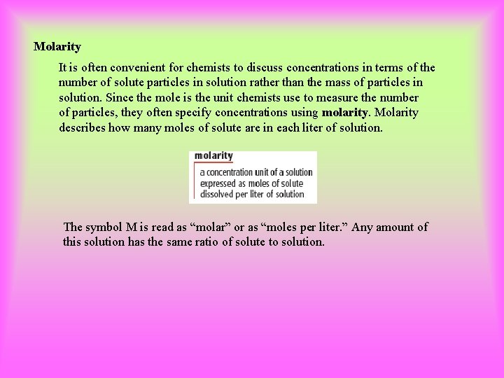 Molarity It is often convenient for chemists to discuss concentrations in terms of the