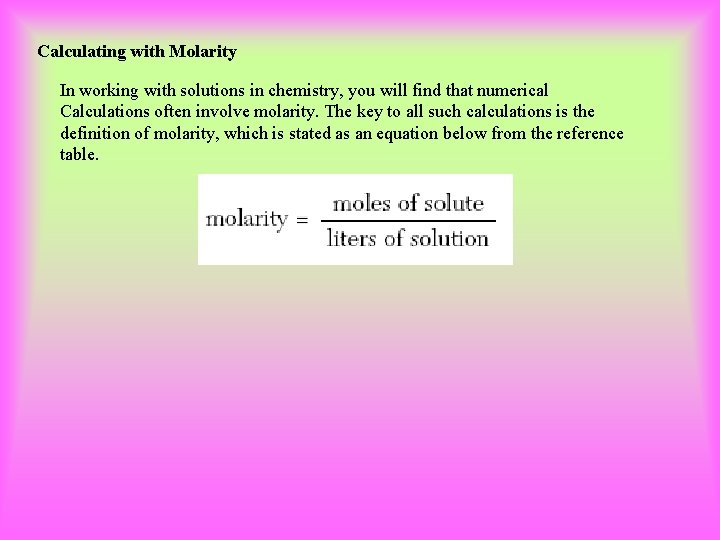 Calculating with Molarity In working with solutions in chemistry, you will find that numerical