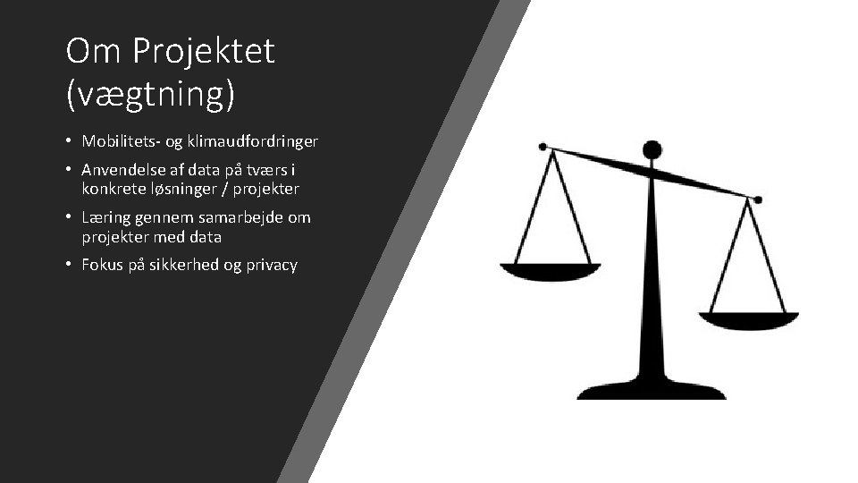 Om Projektet (vægtning) • Mobilitets- og klimaudfordringer • Anvendelse af data på tværs i