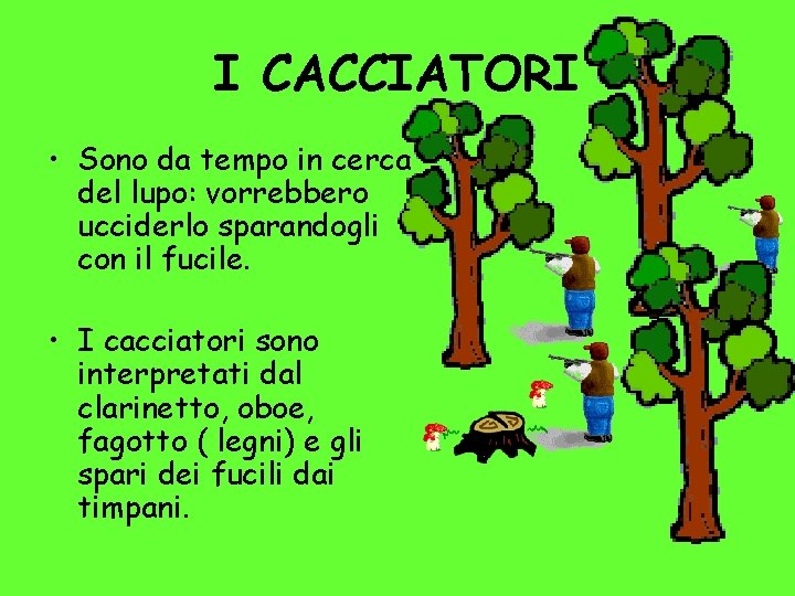 I CACCIATORI • Sono da tempo in cerca del lupo: vorrebbero ucciderlo sparandogli con