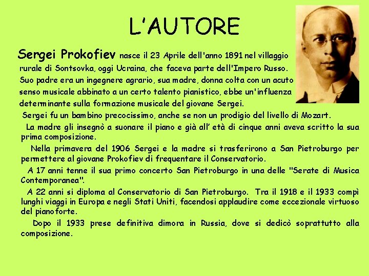 L’AUTORE Sergei Prokofiev nasce il 23 Aprile dell'anno 1891 nel villaggio rurale di Sontsovka,