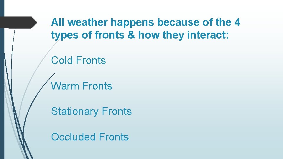 All weather happens because of the 4 types of fronts & how they interact: