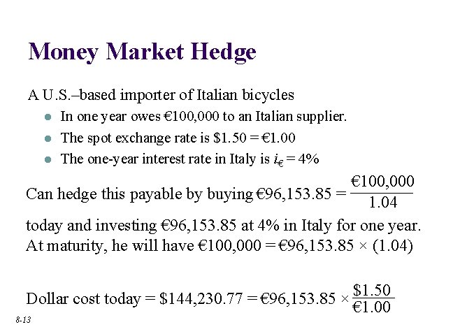 Money Market Hedge A U. S. –based importer of Italian bicycles l l l